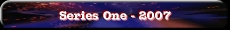 Series 1 - 2007